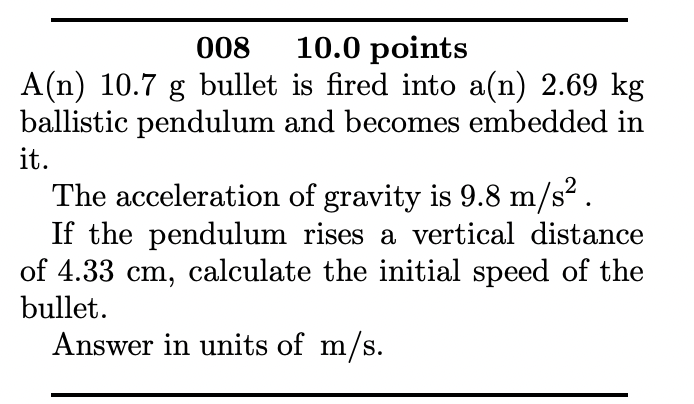 Solved 00810.0 points A(n)10.7 g bullet is fired into a(n) | Chegg.com