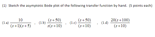 Solved (1) Sketch the asymptotic Bode plot of the following | Chegg.com