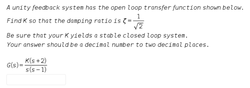 Solved A unity feedback system has the open loop transfer | Chegg.com