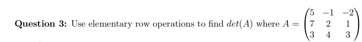 Solved Question 3: Use elementary row operations to find | Chegg.com