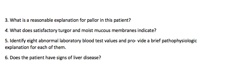 3. What is a reasonable explanation for pallor in this patient? 4. What does satisfactory turgor and moist mucous membranes i