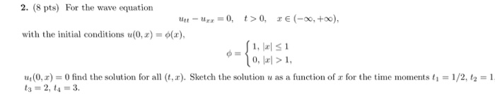 Solved For the wave equation u_tt - u_xx=0,t>0 with the | Chegg.com