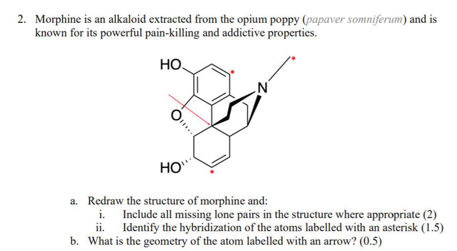 Solved 2. Morphine is an alkaloid extracted from the opium | Chegg.com