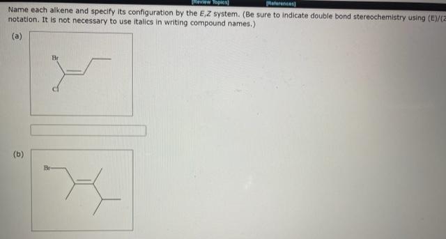 Solved Name Each Alkene And Specify Its Configuration By The | Chegg.com