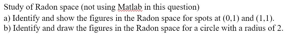 Study of Radon space (not using Matlab in this | Chegg.com