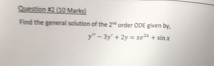 Solved Find the general solution of the 2nd order ODE given | Chegg.com