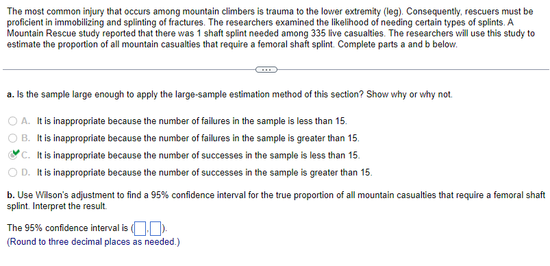 The most common injury that occurs among mountain climbers is trauma to the lower extremity (leg). Consequently, rescuers mus