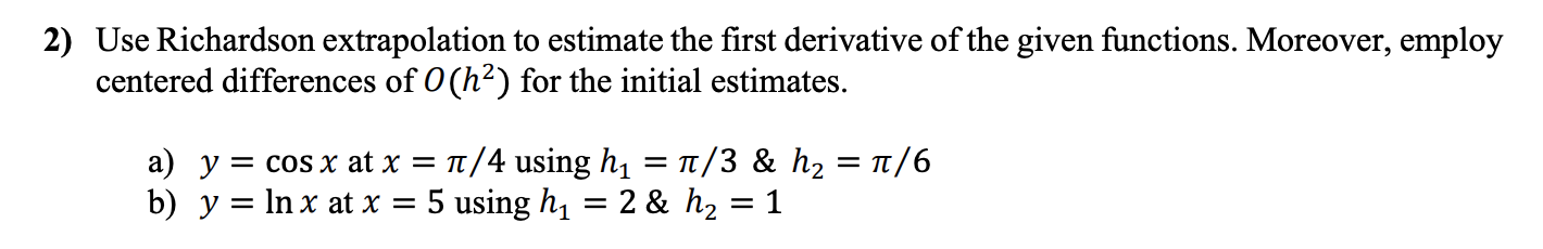 Solved 2) Use Richardson extrapolation to estimate the first | Chegg.com