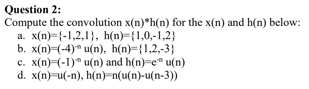 Solved Question 2 Compute The Convolution X N H N For Chegg Com
