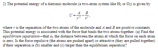 Solved 2) The potential energy of a diatomic molecule (a | Chegg.com