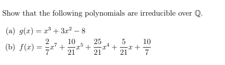 Solved Show that the following polynomials are irreducible | Chegg.com