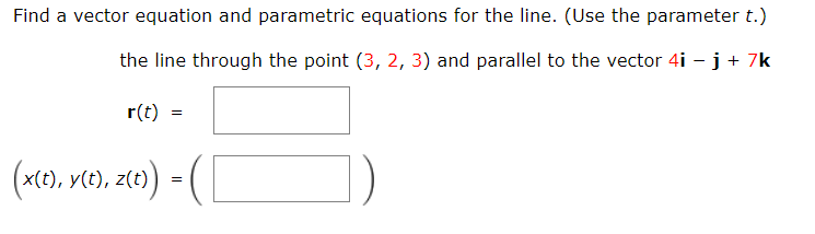 Find a vector equation and parametric equations for the line. (Use the parameter \( t \).) the line through the point \( (3,2