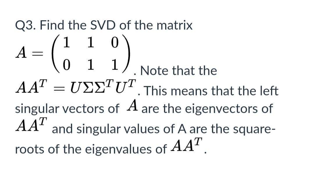 Solved Q3. ﻿Find the SVD of ﻿the matrixA=([1,1,0],[0,1,1]). | Chegg.com