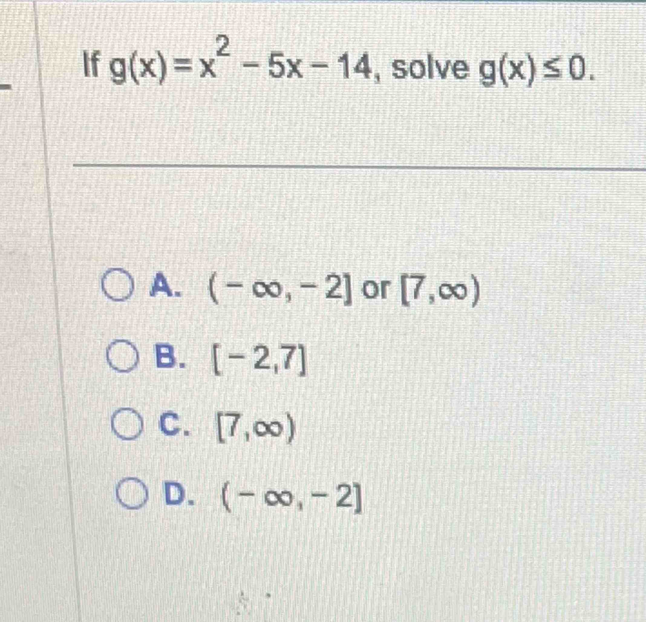 Solved If g(x)=x2-5x-14, ﻿solve g(x)≤0A. (-∞,-2] ﻿or | Chegg.com