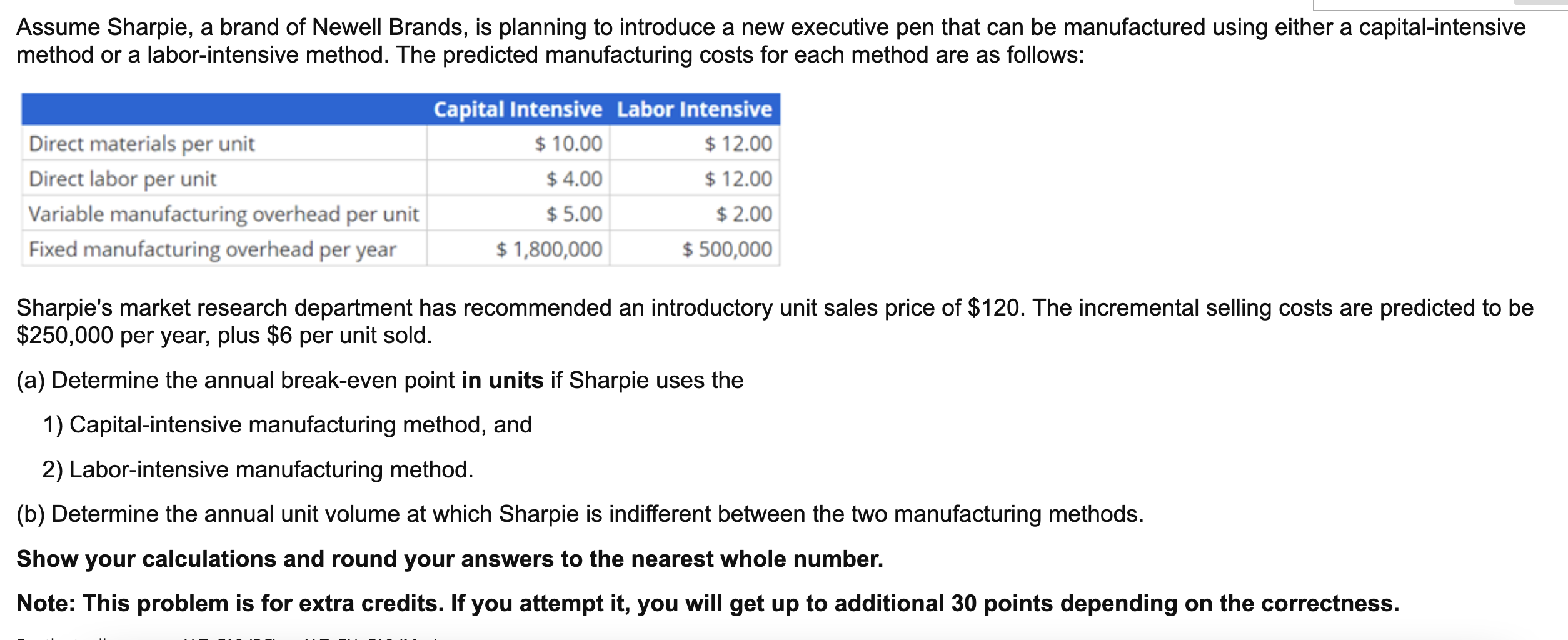 Assume Sharpie, a brand of Newell Brands, is planning to introduce a new executive pen that can be manufactured using either 