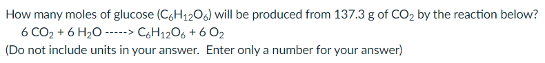 Solved How many moles of glucose (C6H1206) will be produced | Chegg.com