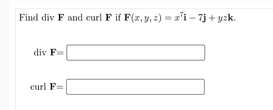 \( \mathbf{F}(x, y, z)=x^{7} \mathbf{i}-7 \mathbf{j}+y z \mathbf{k} \)