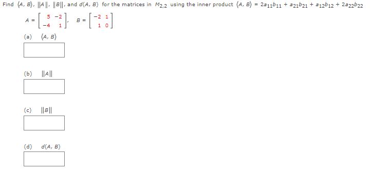 Solved Find (A,B),||A||,||B||, ﻿and D(A,B) ﻿for The Matrices | Chegg.com