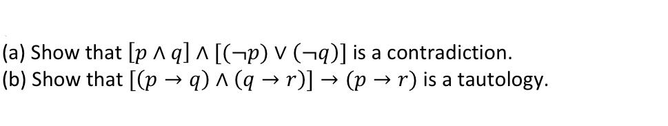 Solved (a) Show that [p1q]^[(-p) (-2)] is a contradiction. | Chegg.com