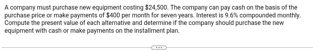 Solved A company must purchase new equipment costing | Chegg.com