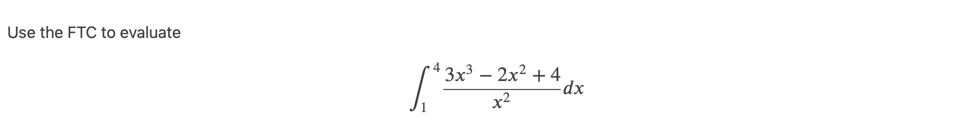 Solved Use the FTC to evaluate ∫14x23x3−2x2+4dx | Chegg.com