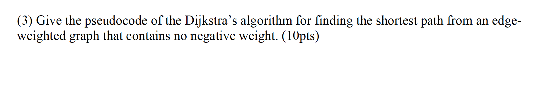 Solved (3) Give the pseudocode of the Dijkstra's algorithm | Chegg.com