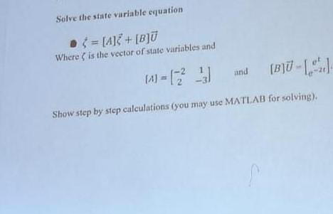 Solved Solve the state variable cquation D. k=[A]ζ+[B]U | Chegg.com