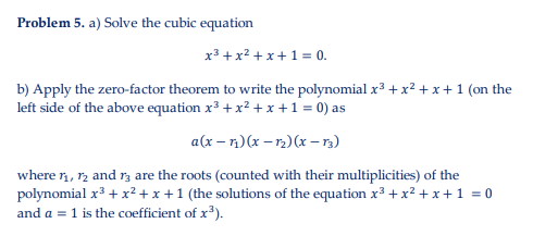 Solved Problem 5. a) Solve the cubic equation x3+x2+x+1=0. | Chegg.com