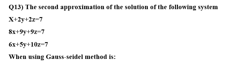 Solved Q13) The second approximation of the solution of the | Chegg.com