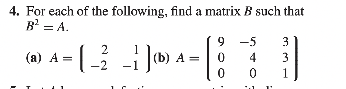 Solved 4. For Each Of The Following, Find A Matrix B Such | Chegg.com