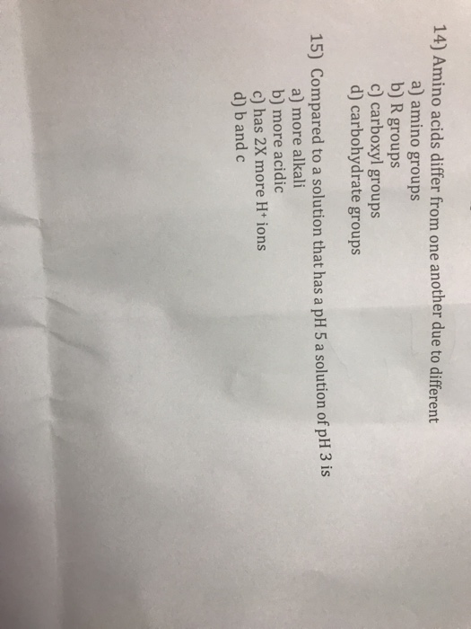 Solved 14) Amino acids differ from one another due to