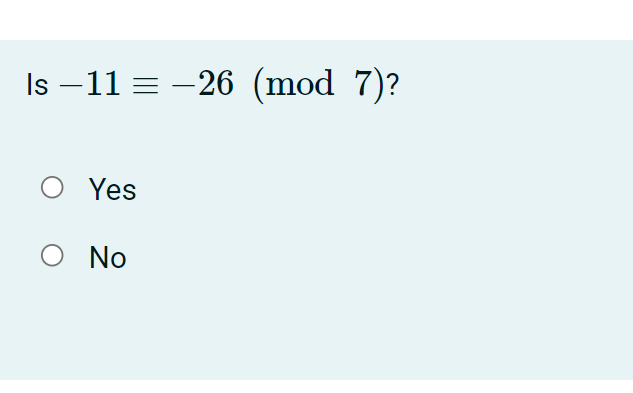 Solved Is –11 = –26 (mod 7)? Yes Ο Νο | Chegg.com