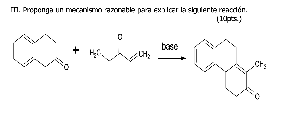 III. Proponga un mecanismo razonable para explicar la siguiente reacción. (10pts.)