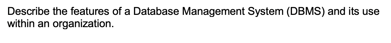 Solved Describe the features of a Database Management System | Chegg.com