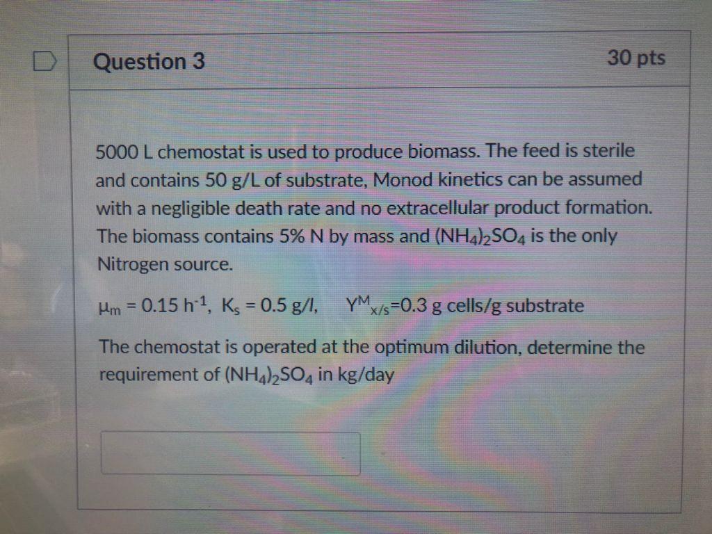 Solved Question 3 30 pts 5000 L chemostat is used to produce