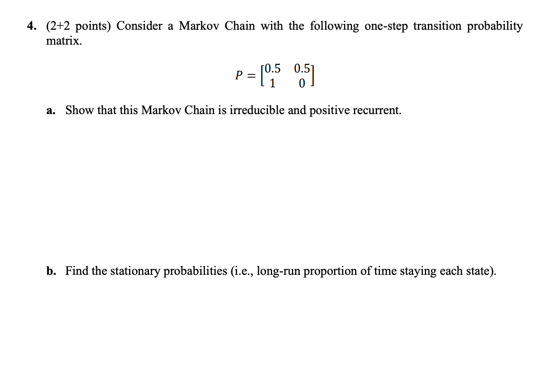 Solved 4. (2+2 points) Consider a Markov Chain with the | Chegg.com