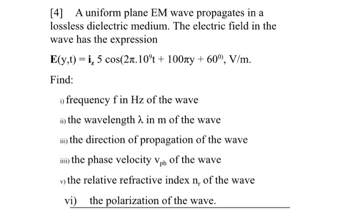 Solved [4] A uniform plane EM wave propagates in a lossless | Chegg.com
