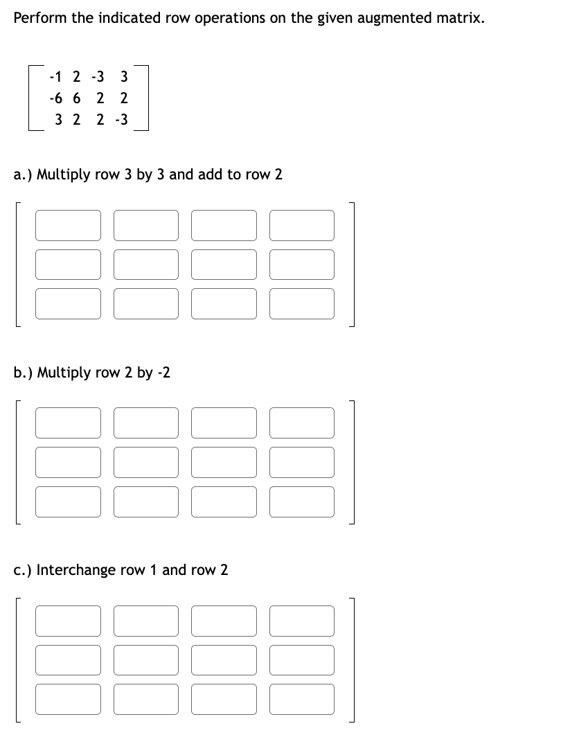 Solved Perform the indicated row operations on the given Chegg