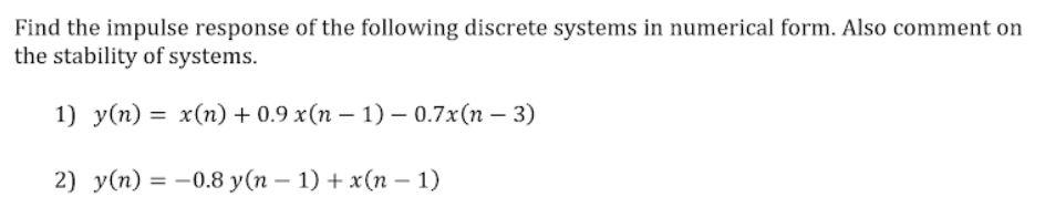 Solved Find The Impulse Response Of The Following Discrete | Chegg.com