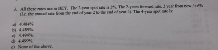 Solved 3. All these rates are in BEY. The 2-year spot rate | Chegg.com