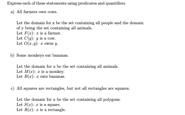 Express each of these statements using predicates and quantifiers.
a) All farmers own cows.
Let the domain for \( \mathrm{x} 