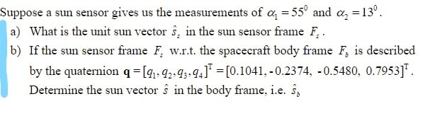 Solved = Suppose a sun sensor gives us the measurements of | Chegg.com
