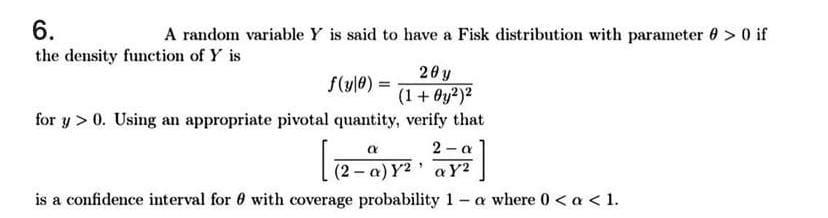 Solved 6. A random variable Y is said to have a Fisk | Chegg.com