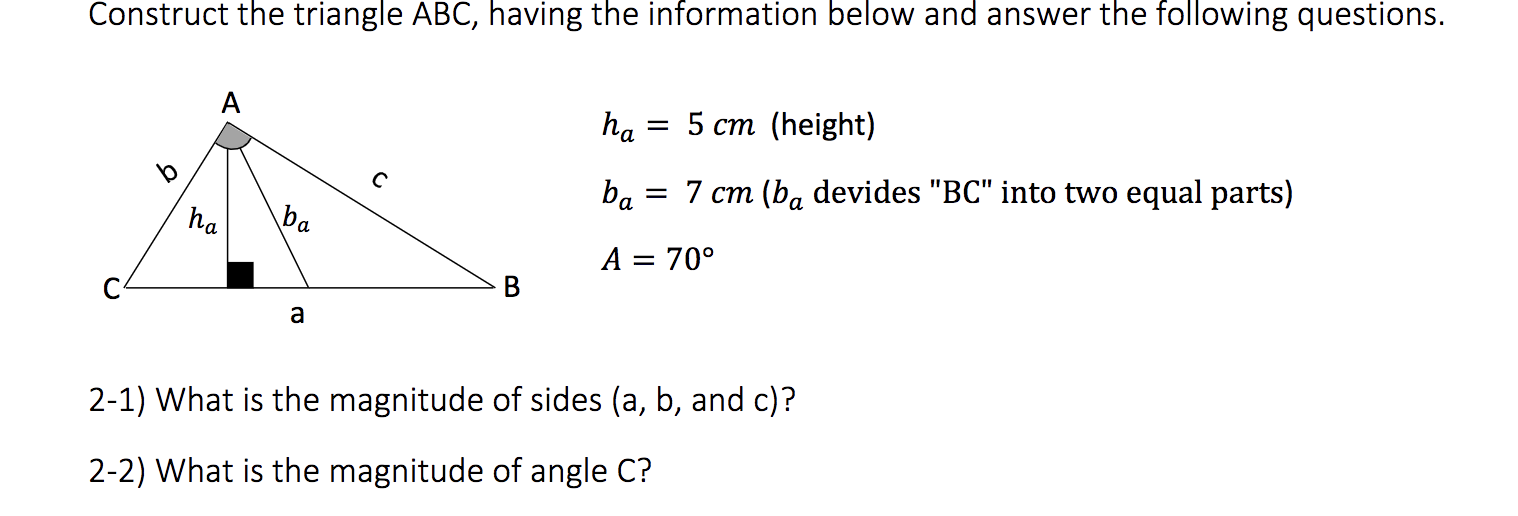 Solved Construct the triangle ABC, having the information | Chegg.com