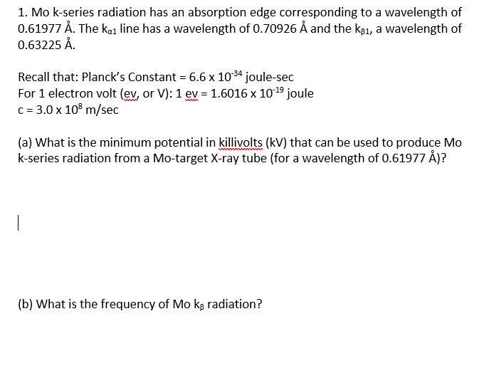 Solved Mo K Series Radiation Has An Absorption Edge Corre Chegg Com