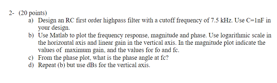Solved 2- ( 20 points ) a) Design an RC first order highpass | Chegg.com