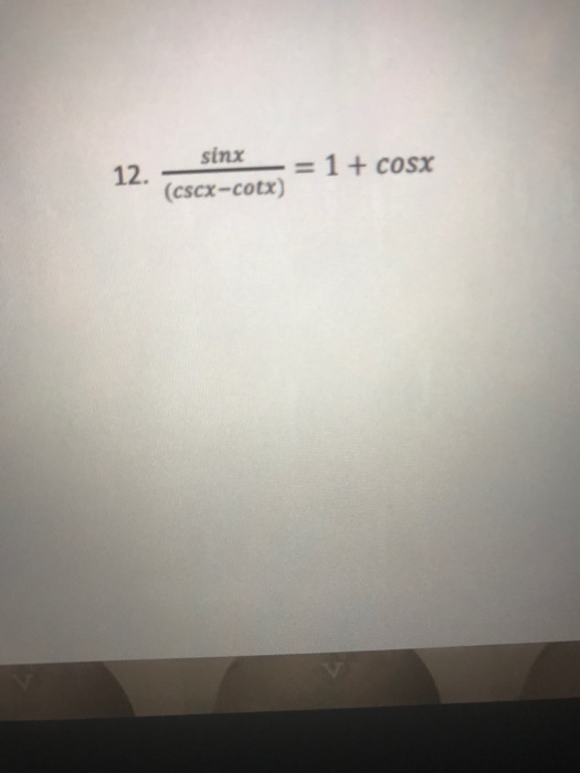 Solved Sinx 1 Cosx Cscx Cotx