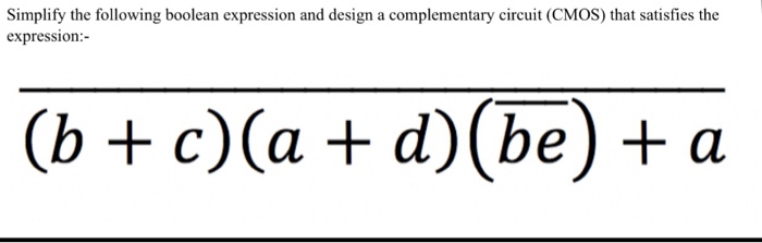 Solved Simplify the following boolean expression and design | Chegg.com