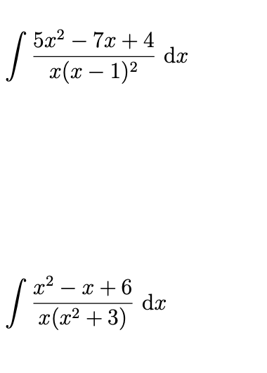 Solved s 5x2 – 7x + 4 dx x(x - 1) s 2+ x2 – x + 6 dx x (x2 + | Chegg.com