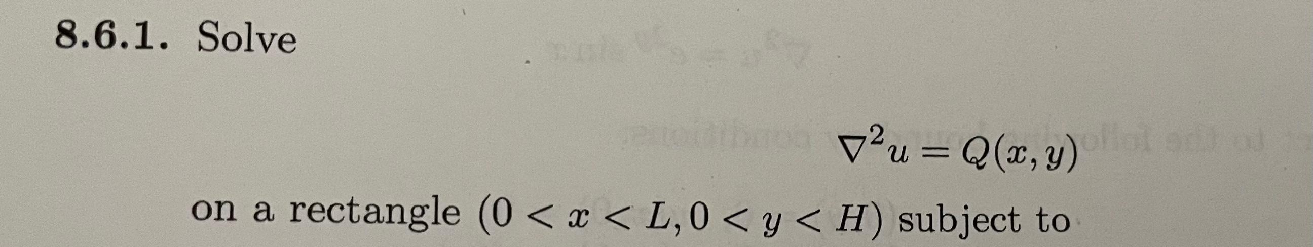 8.6.1. Solve \[ \nabla^{2} u=Q(x, y) \] on a rectangle \( (0<x<L, 0<y<H) \) subject to